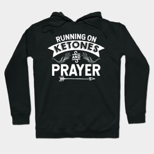 Running On Ketones And Prayer - Holy God T-Shirt Hoodie